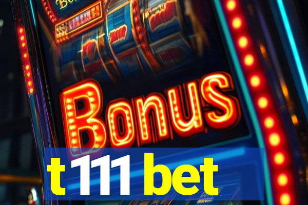 t111 bet